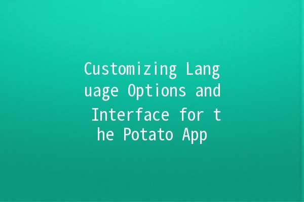 Customizing Language Options and Interface for the Potato App 🎉🌍