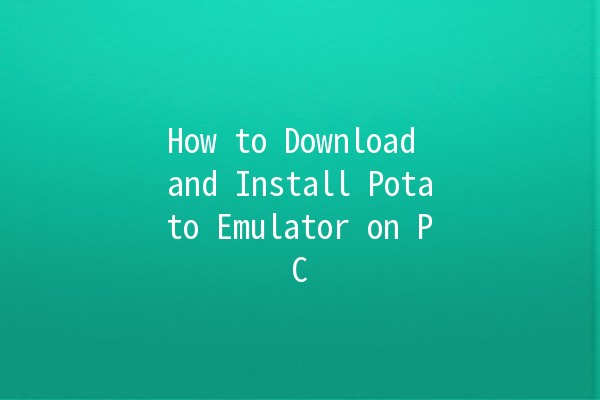 How to Download and Install Potato Emulator on PC 💻🥔