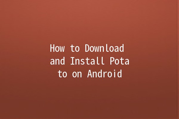 How to Download and Install Potato on Android 📲✨