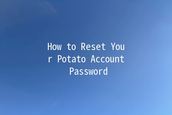 How to Reset Your Potato Account Password 🔑🥔