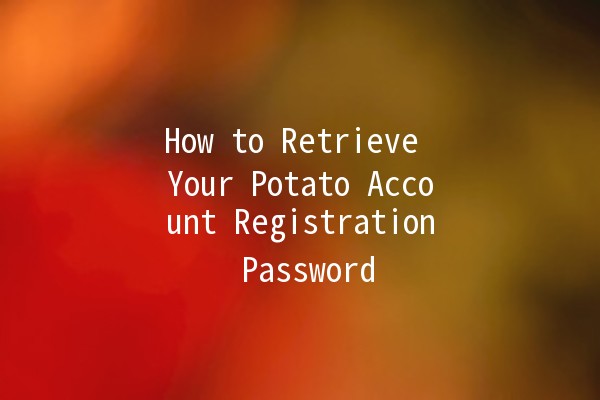 How to Retrieve Your Potato Account Registration Password 🥔🔐