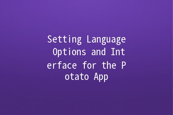 Setting Language Options and Interface for the Potato App 🌍🍟