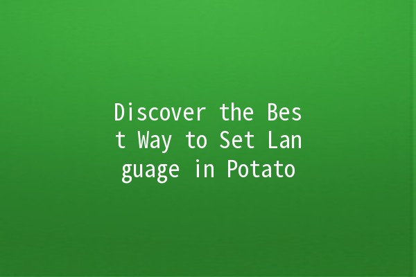 Discover the Best Way to Set Language in Potato 🥔✨