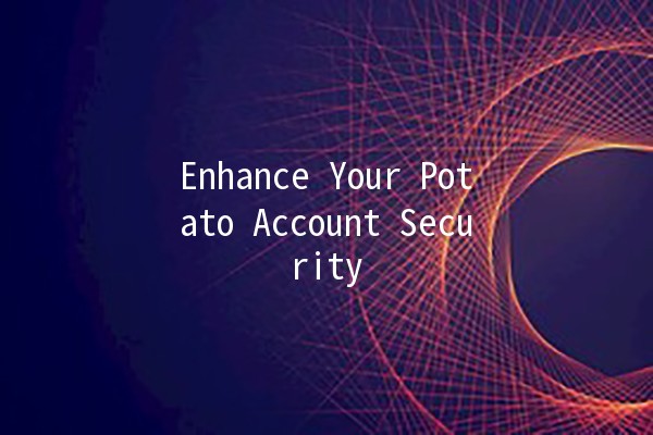 Enhance Your Potato Account Security 🚀🔒